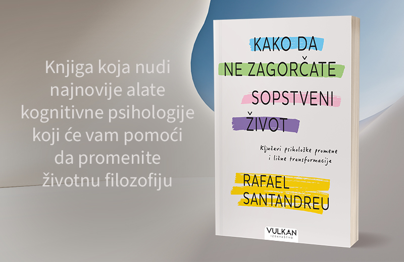 Praktični vodič za oslobađanje od iracionalnih strahova „Kako da ne zagorčate sopstveni život“ uskoro u prodaji