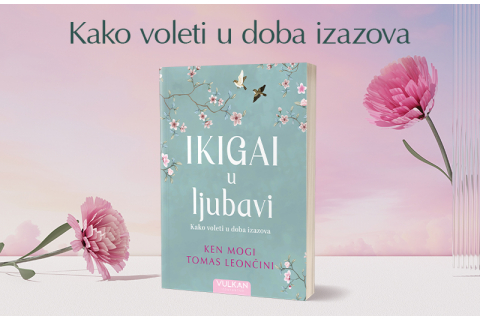 Kako voleti u doba izazova: „Ikigai u ljubavi“ u prodaji